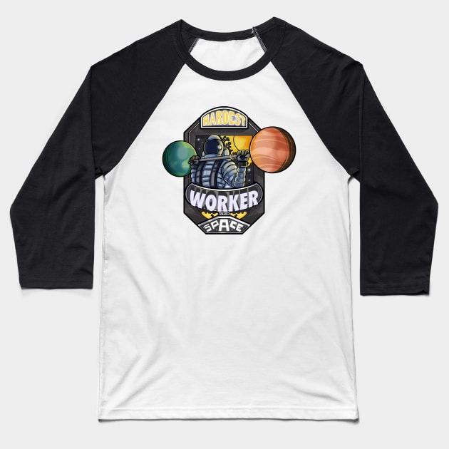 Hardest worker in the space Baseball T-Shirt by dudelinart